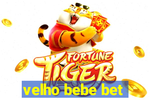 velho bebe bet